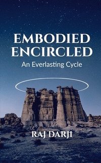bokomslag Embodied Encircled - An Everlasting Cycle