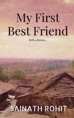 Sainath Rohit, Rohit,Sainath - My First Best Friend, Häftad