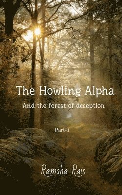 The Howling Alpha and the Forest of Deception 1