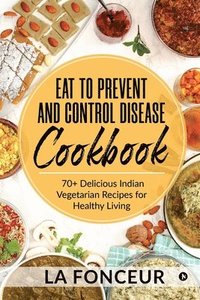 bokomslag Eat to Prevent and Control Disease Cookbook