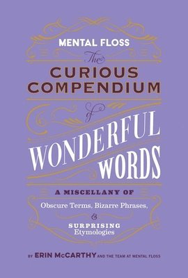 Mental Floss: Curious Compendium of Wonderful Words 1