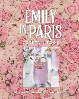 bokomslag Official Emily in Paris Cocktail Book
