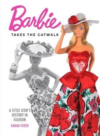 bokomslag Barbie Takes the Catwalk A Style Icon's History in Fashion