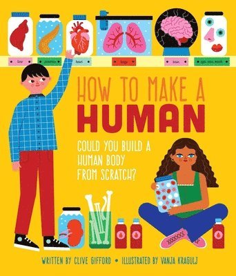 bokomslag How to Make a Human: Could You Build a Human Body from Scratch?