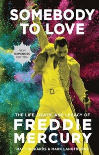 bokomslag Somebody to Love [Reissue]: The Life, Death, and Legacy of Freddie Mercury