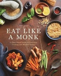 bokomslag Eat Like a Monk: A Plant-Based Guide to Conscious Cooking and Mindful Eating