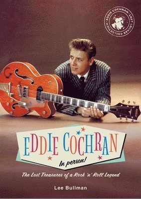 bokomslag Eddie Cochran: In Person!: The Lost Treasures of a Rock 'n' Roll Legend