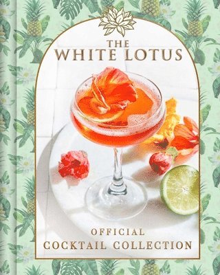 Sarah Gualtieri - White Lotus Official Cocktail Collection, Inbunden