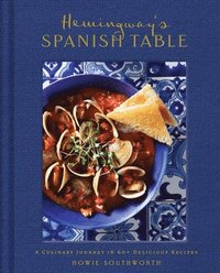 bokomslag Hemingway's Spanish Table: A Culinary Journey in 60+ Recipes