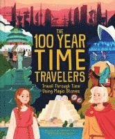 bokomslag The 100 Year Time Travelers: Travel Through Time Using Magic Stones