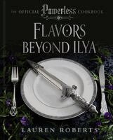 Lauren Roberts, Gabi Moskowitz - Flavors Beyond Ilya: The Official Powerless Cookbook, Inbunden