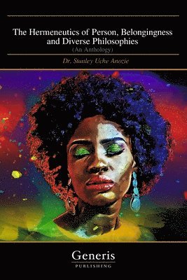 Stanley Uche Anozie, Dr. Stanley Uche Anozie - Hermeneutics of Person, Belongingness and Diverse Philosophies, Häftad