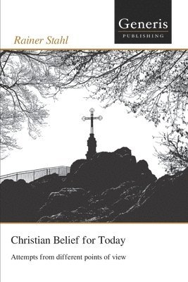 Rainer Stahl - Christian Belief for Today, Häftad