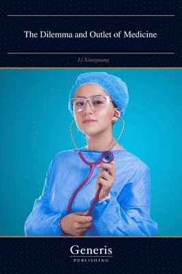Li Xiaoguang - Dilemma and Outlet of Medicine, Häftad