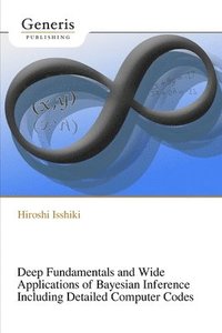 bokomslag Deep Fundamentals and Wide Applications of Bayesian Inference Including Detailed Computer Codes