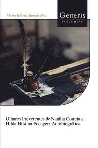 bokomslag Olhares Irreverentes de Natalia Correia e Hilda Hilst na Focagem Autobiografica