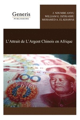 William G Dzekashu, Mohamed A El-Khawas, J Ndumbe Anyu - L'Attrait de L'Argent Chinois en Afrique, Häftad