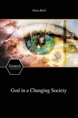 Ivica Juric - God in a Changing Society, Häftad