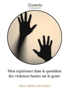 Mimie Bikela Mundele, Mimie BIKELA MUNDELE - Mon expérience dans le quotidien des violences basées sur le genre, Häftad