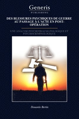 bokomslag Des Blessures Psychiques de Guerre Au Passage À l'Acte En Post-Opération