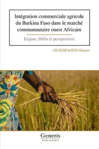 bokomslag Intgration commerciale agricole du Burkina Faso dans le march communautaire ouest Africain