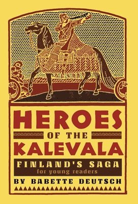 Babette Deutsch - Heroes of the Kalevala, Inbunden