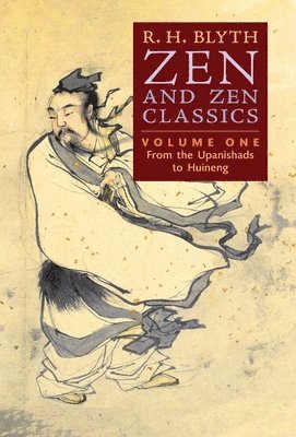 R H Blyth - Zen and Zen Classics (Volume One), Inbunden