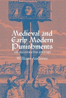 William Andrews - Medieval and Early Modern Punishments, Inbunden
