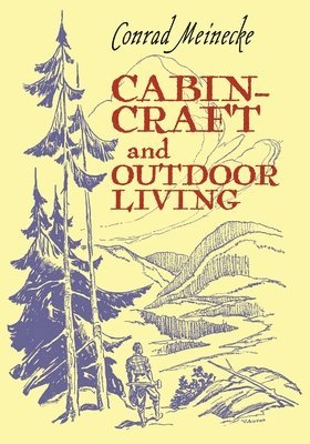 Conrad Meinecke - Cabin Craft and Outdoor Living, Häftad