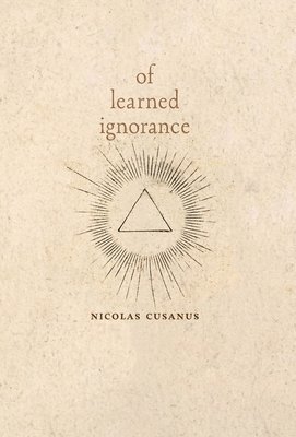 Nicolas Cusanus, Nicholas of Cusa - Of Learned Ignorance, Inbunden