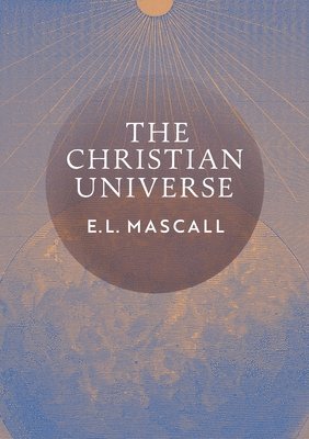 E L Mascall, Eric Mascall, E. L. Mascall - Christian Universe, Häftad