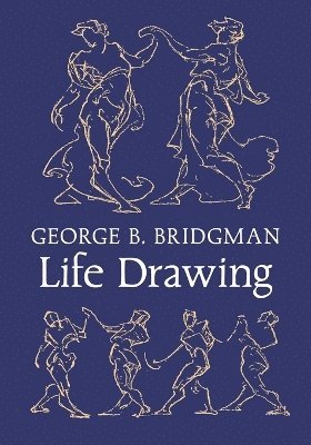 George B Bridgman - Bridgman's Life Drawing, Häftad