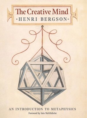 Henri Bergson - Creative Mind, Inbunden