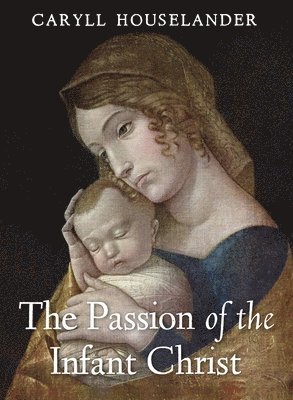 The Passion of the Infant Christ