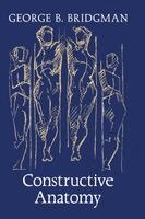 George B Bridgman - Constructive Anatomy, Inbunden
