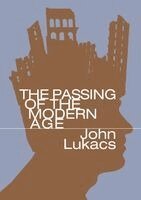 John Lukacs - Passing of the Modern Age, Häftad