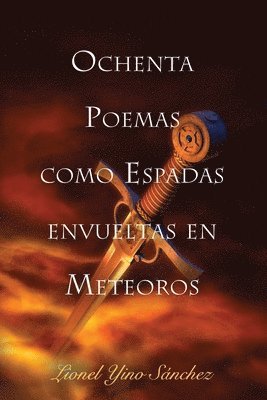 bokomslag Ochenta Poemas como Espadas envueltas en Meteoros