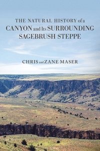 bokomslag The Natural History of a Canyon and Its Surrounding Sagebrush Steppe