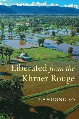Chhuong So - Liberated from the Khmer Rouge, Häftad. Tillgänglighet: Lägg i varukorg