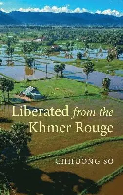Chhuong So - Liberated from the Khmer Rouge, Inbunden. Tillgänglighet: Lägg i varukorg