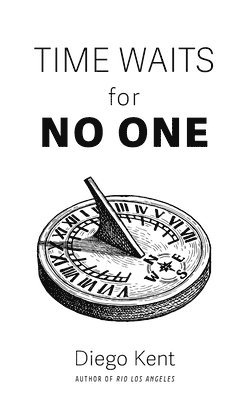 Diego Kent - Time Waits for No One, Häftad