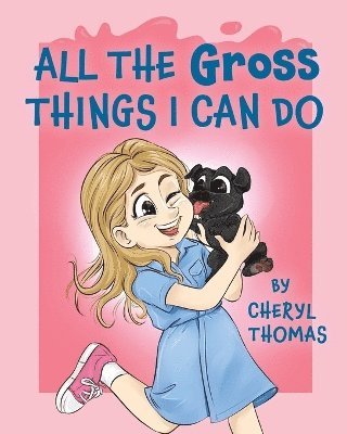 All the Gross Things I Can Do