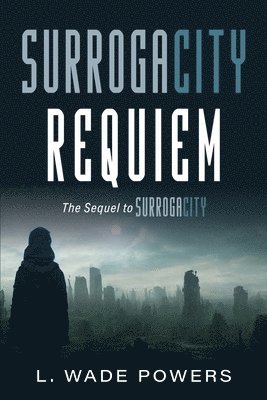 L Wade Powers, L. Wade Powers - SurrogaCity Requiem, Häftad