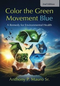 bokomslag Color the Green Movement Blue: A Remedy for Environmental Health