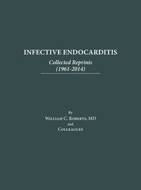 bokomslag Infective Endocarditis: Collected Reprints (1961-2014): Collected Reprints (