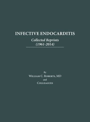 Infective Endocarditis: Collected Reprints (1961-2014): Collected Reprints ( 1