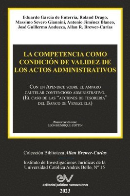 bokomslag COMPETENCIA COMO CONDICIÓN DE VALIDEZ DE LOS ACTOS ADMINISTRATIVOS. Con un Apéndice sobre el amparo cautelar contencioso administrativo (El caso de las "acciones de tesorería" del Banco de Venezuela)