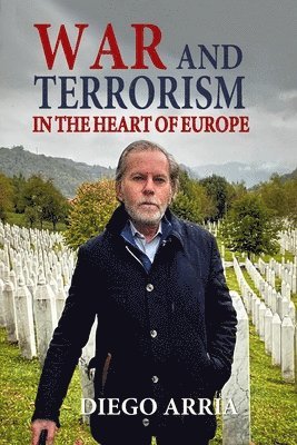 Diego Arria, Diego ARRIA - War and Terrorism in the Heart of Europe, Häftad