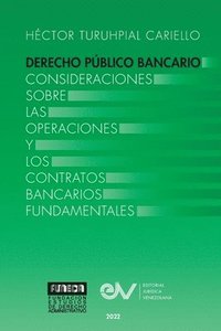 bokomslag DERECHO PBLICO BANCARIO. Consideraciones sobre las operaciones y los contratos bancarios fundamentales