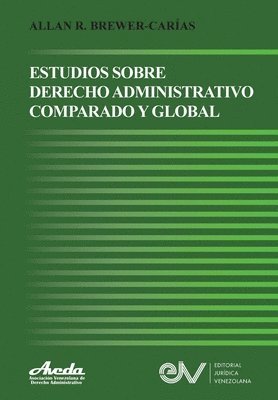 Allan R Brewer-Carías, Allan R. Brewer-Carías, Allan R. BREWER-CARÍAS - Estudios de Derecho Administrativo Comparado Y Global, Häftad